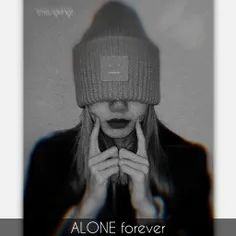 ALONE forever...