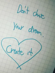 Don't chase your dream.