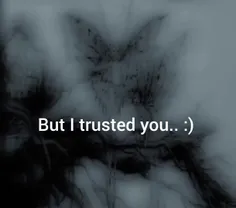 ولی من بهت اعتماد کرده بودم... :)