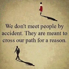 ما بر حسب تصادف نیست که با افراد ملاقات می کنیم. یه دلیلی