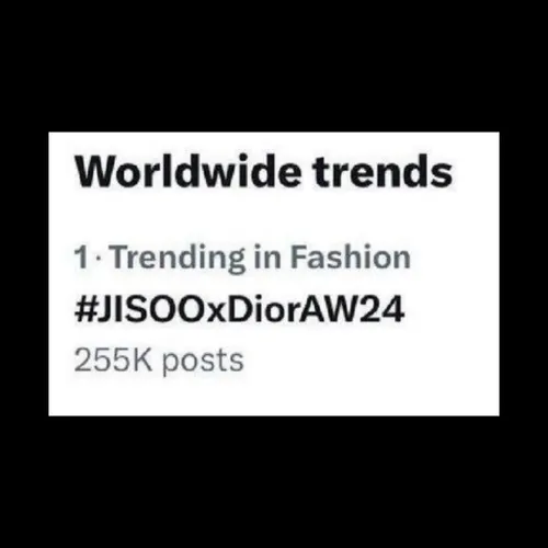هشتگ JISOOxDiorAW24 درحال حاضر ترند یک توییتر جهانی عه
