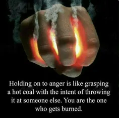 خشمگین ماندن مانند آنست که تکه ذغال داغی را در دستانت بگی