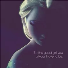 Be the good girl always have to be