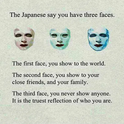 ژاپنی ها معتقدند که هر کَس سه تا صورت داره: