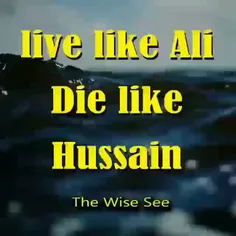 Live like Ali, Die like Hussain