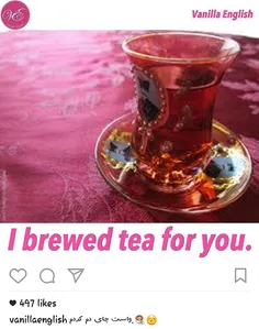 برات چایی دم کردم به انگلیسی.