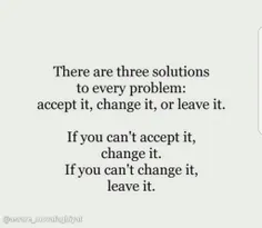 سه راه حل برای هر مشکلی وجود داره: