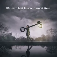 ما بهترین درس‌ها رو از بدترین شرایط یاد میگیریم