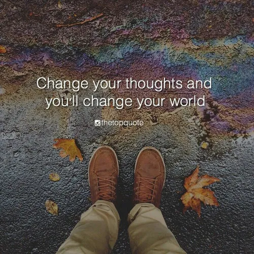 فکرت رو عوض کن، تا بتونی دنیا رو عوض کنی