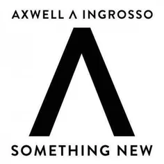 ﺁﻫﻨﮓ ﺟﺪﯾﺪ ﻭ ﺷﻨﯿﺪﻧﯽ Axwell Λ Ingrosso ﺑﻪ ﻧﺎﻡ