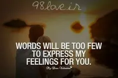 words will be too few to EXPress my feelings for you