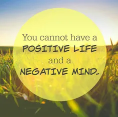 ✅  #تو نمیتونی یه زندگی مثبت و یه ذهن منفی داشته باشی...