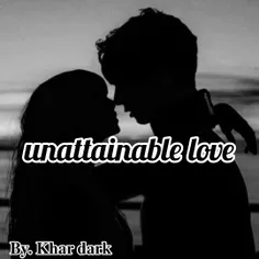 unattainable love