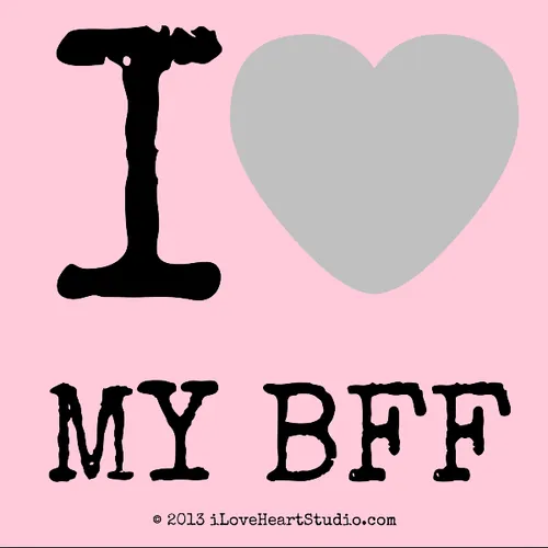 I ♡ MY BFF....