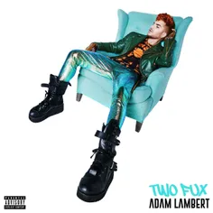 💢  Dawnload New Music Adam Lambert - Two Fux