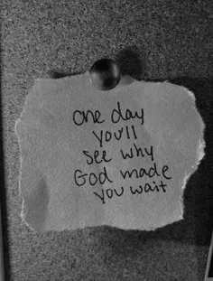 یه روز متوجه میشی که چرا خدا منتظرت گذاشت.