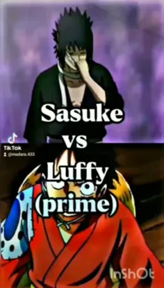 Sasuke. Vs. Luffy(prime)