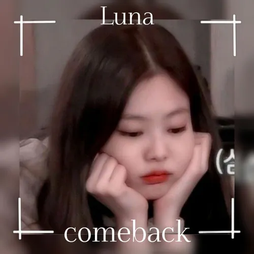 comeback:Luna