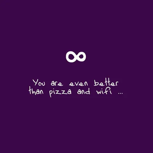 تو حتی از پیتزا و وای فای هم بهتری