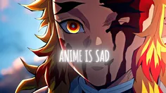 Anime is sad