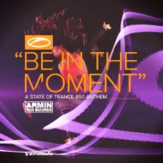 Armin van Buuren – Be In The Moment 
