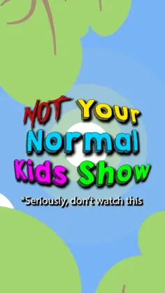 Not your normal kids show (4) 