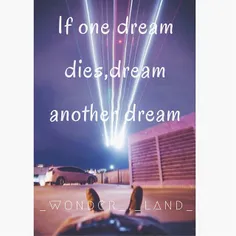 If one dream dies....