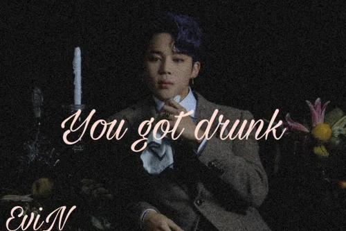 🍾🍷𝕐𝕠𝕦 𝕘𝕠𝕥 𝕕𝕣𝕦𝕟𝕜🍷🍾○●jimin●○