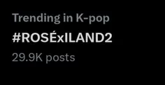 : #ROSÉ | #FLS : هشتگ #ROSÉxILAND2 در حال حاضر با 29.9K پ