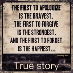 شجاع ترین فرد کسی ست که اول عذرخواهی می کند..