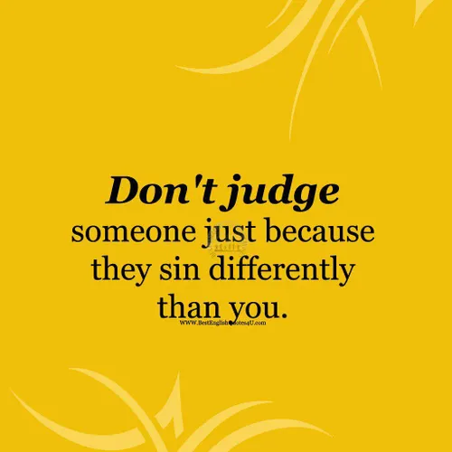 کسی رو قضاوت نکن ، فقط برای اینکه گناهاش با گناه های تو ف