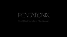 Music : pentatonix god rest you merry gentlemen