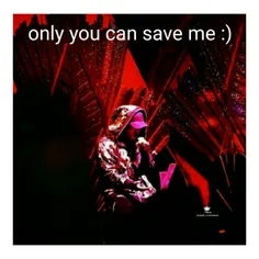 only you can save me:)
