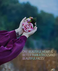 یک قلب زیبا هزار برابر بهتر از یک صورت زیباست