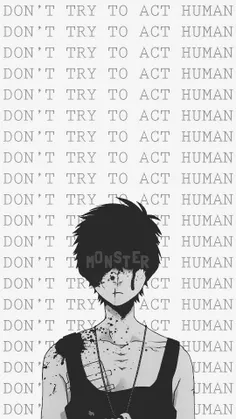 Don't try to act a human...