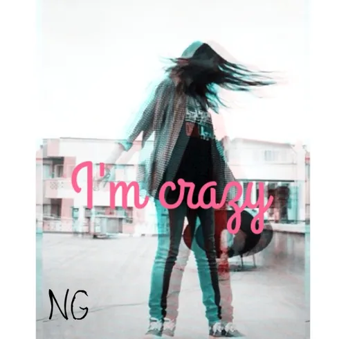 i am crazy