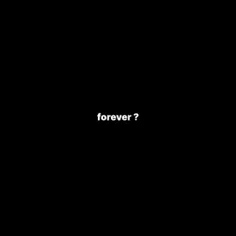 FOREVER?