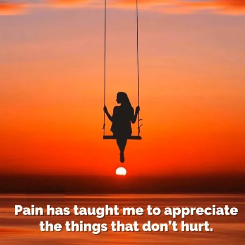 درد بهم یاد داد قدر چیزهایی که به دردم نمیارن رو بدونم