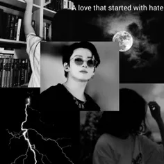 A love that's started with hate you 🌔🌑
