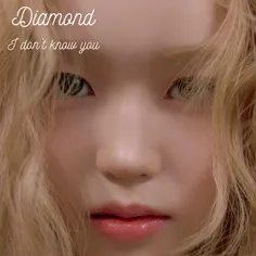 کاور اهنگ I Dont Know You توسط Diamond