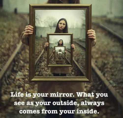 زندگی آینه ی توئه !چیزی که به عنوان ظاهرت میبینی، همیشه ا