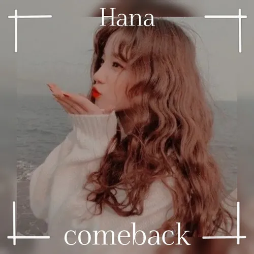 comeback:hana