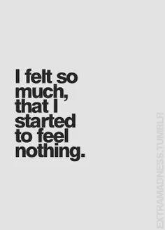 اونقدر احساس کردم که بعدش دیگه هیچی رو حس نکردم!!!....