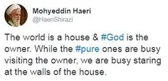 💢  آخرین توییت صفحه مرحوم حائری شیرازی: جهان یک خانه و خد