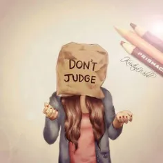 DON'T  JUDGE