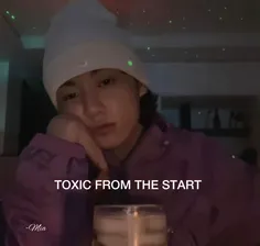 TOXIC FROM THE START 