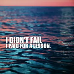 من شکست نخوردم فقط هزینه ی یه درس و دادم 