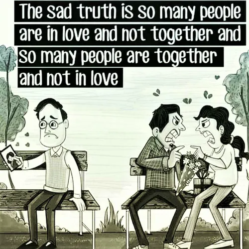 🔸 حقیقتِ تلخ اینه که آدمهای زیادی هستند که عاشقن ولی باهم