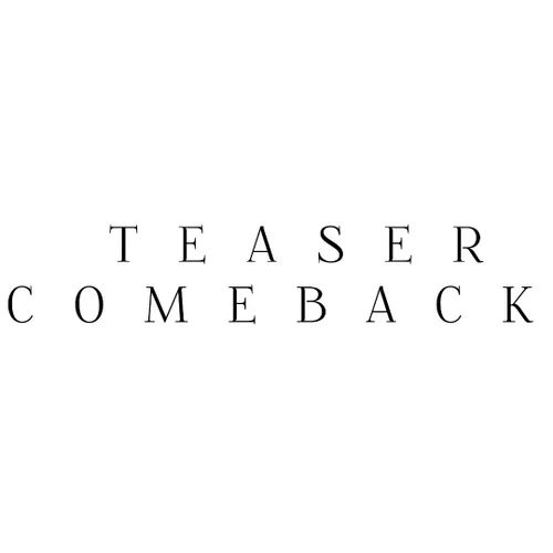 TEASER COMEBACK