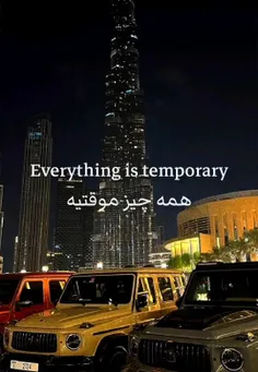 -Everything is temporary-